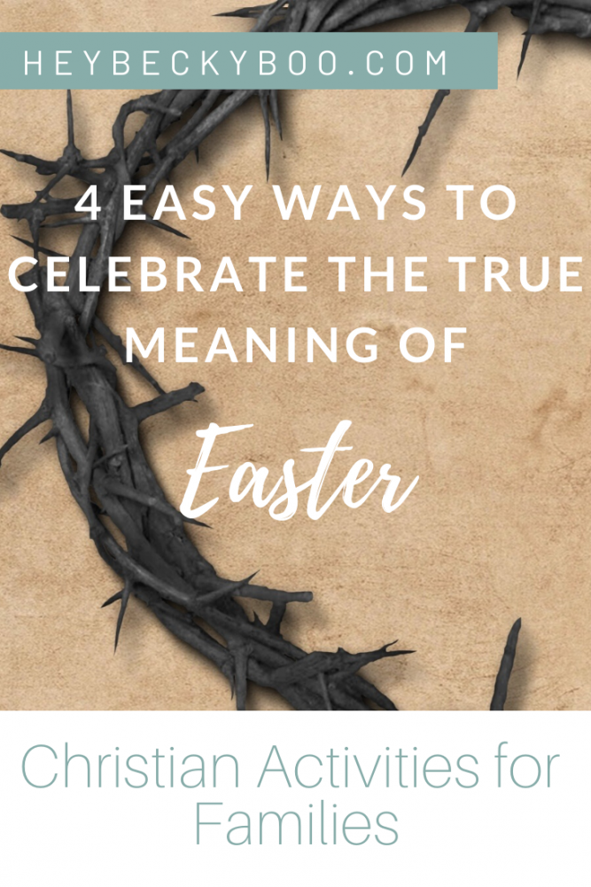 4 Easy Ways to Celebrate the True Meaning of Easter With your Kids